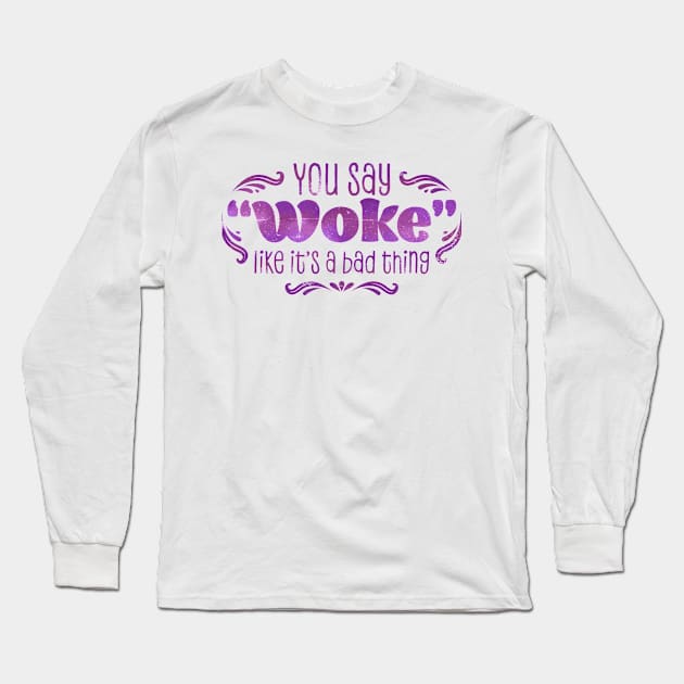 "Woke" Long Sleeve T-Shirt by TrueBlue